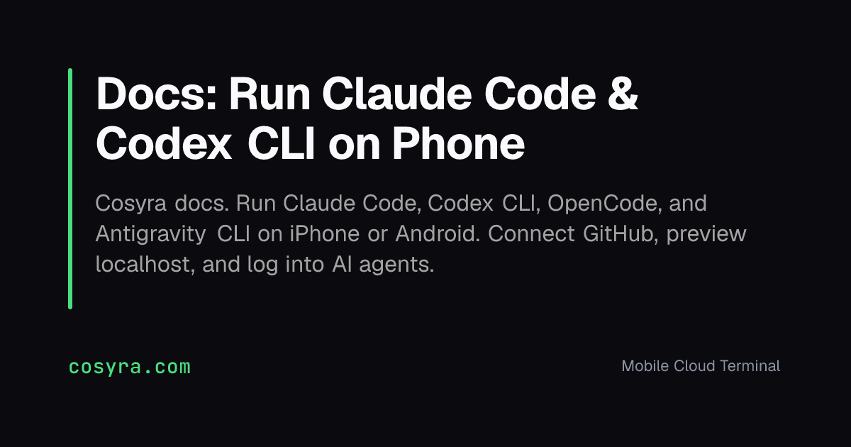 Docs: Run Claude Code & Codex CLI on Phone | Cosyra
