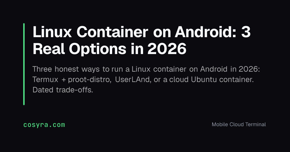 Linux Container on Android: 3 Real Options in 2026