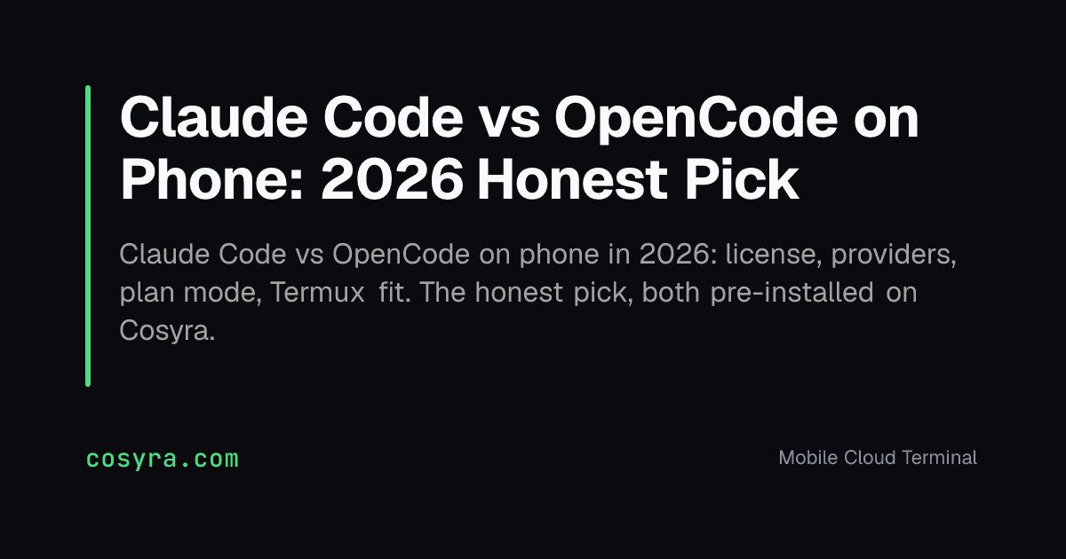 Claude Code vs OpenCode on Phone: 2026 Honest Pick