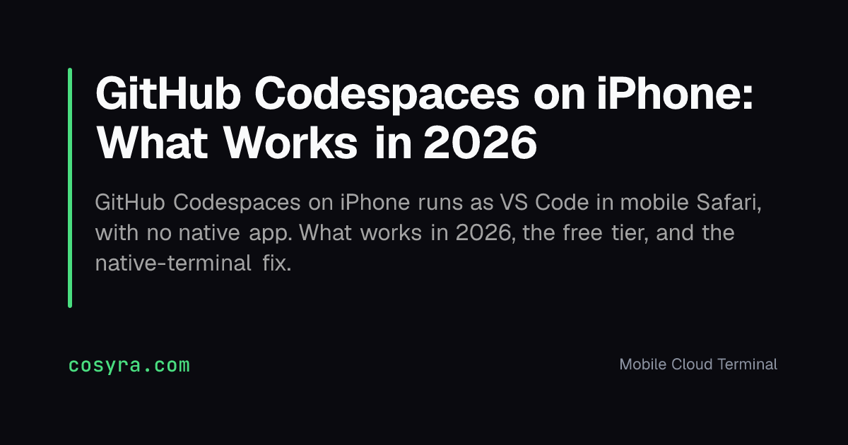 GitHub Codespaces on iPhone: What Works in 2026 | Cosyra