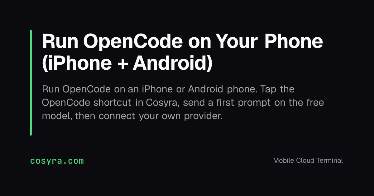 Run OpenCode on Your Phone (iPhone + Android)