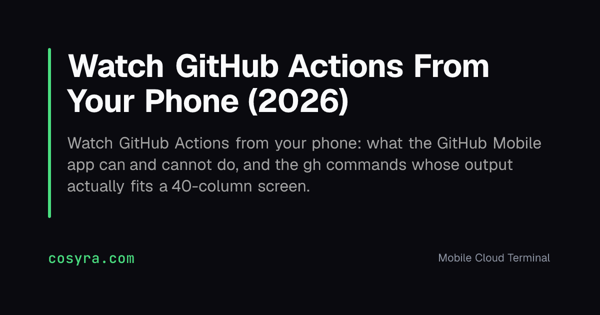 Watch GitHub Actions From Your Phone (2026)